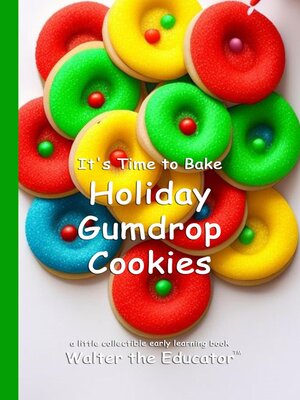 cover image of It's Time to Bake Holiday Gumdrop Cookies